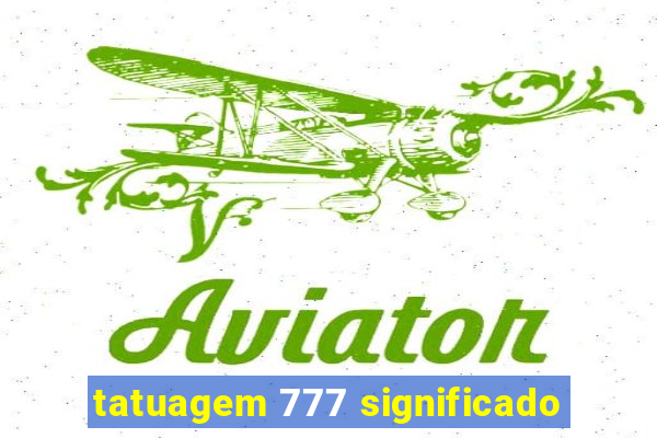 tatuagem 777 significado